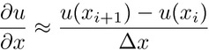 $\displaystyle \frac{\partial u}{\partial x} \approx \frac{u(x_{i+1})-u(x_{i})}{\Delta x}$